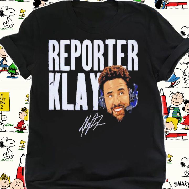 Klay Thompson Reporter Klay Signature Shirt t-shirt shirt