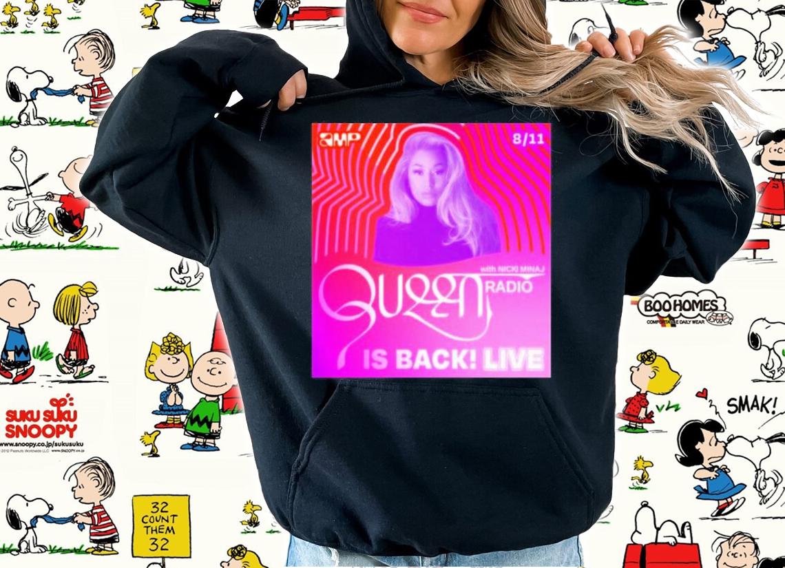 Queen Radio Listen To The Latest Episode Of Nicki Minaj Shirt t-shirt hoodie