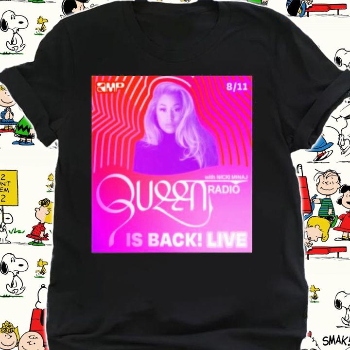 Queen Radio Listen To The Latest Episode Of Nicki Minaj Shirt t-shirt shirt