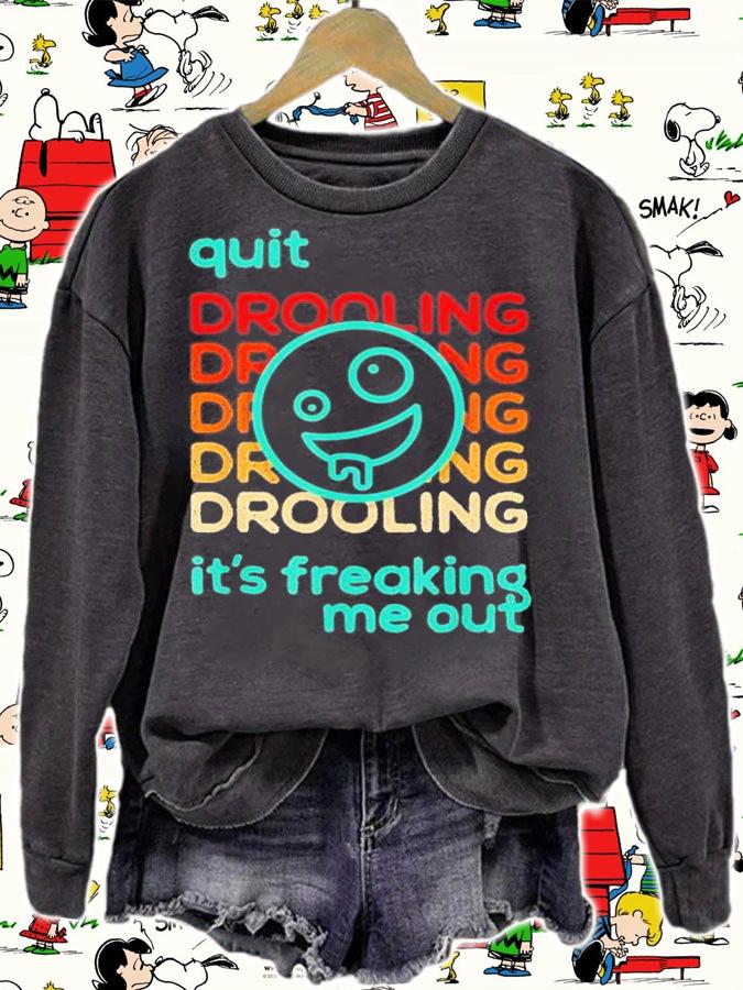 Quit Drooling It's Freaking Me Out T-Shirt t-shirt sweatshirt