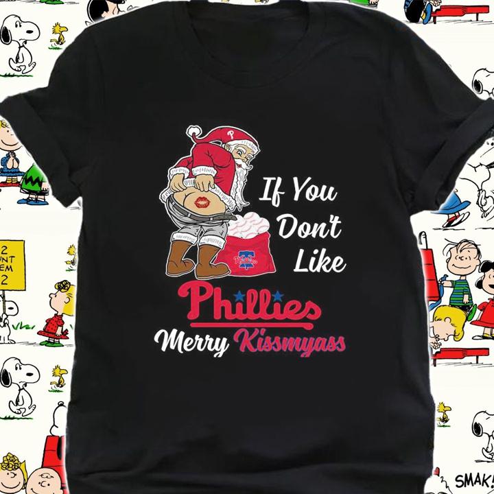 Santa Claus If You Dont Like Philadelphia Phillies Merry Kissmyass Christmas t-shirt shirt