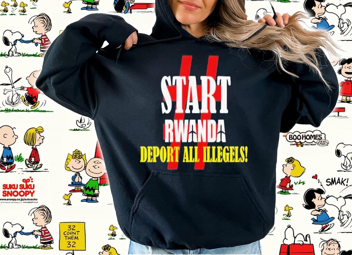 Start Rwanda Deport All Illegels T-Shirt t-shirt