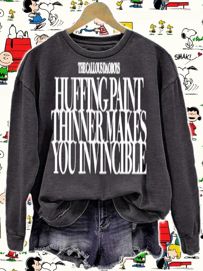 The callous daoboys huffing paint thinner makes you invincible shirt t-shirt sweatshirt