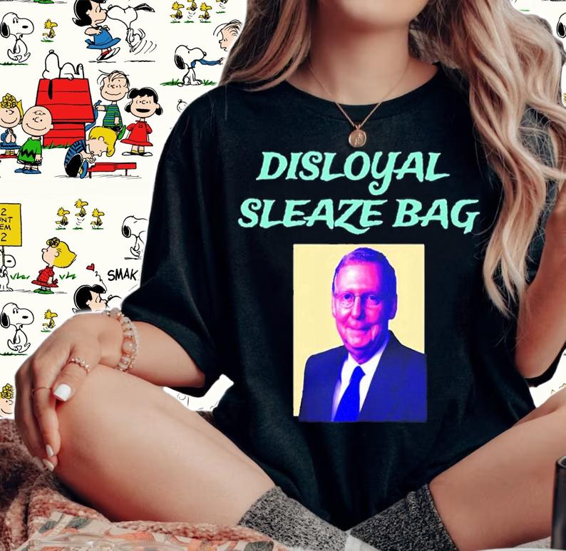 Trump Calls Mitch McConnell Disloyal Sleaze Bag shirt t-shirt woman shirt