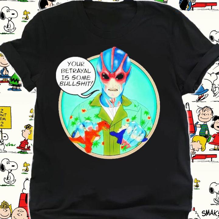 Your Betrayal Is Some Bullshit Black Alan Tudyk Shirt t-shirt
