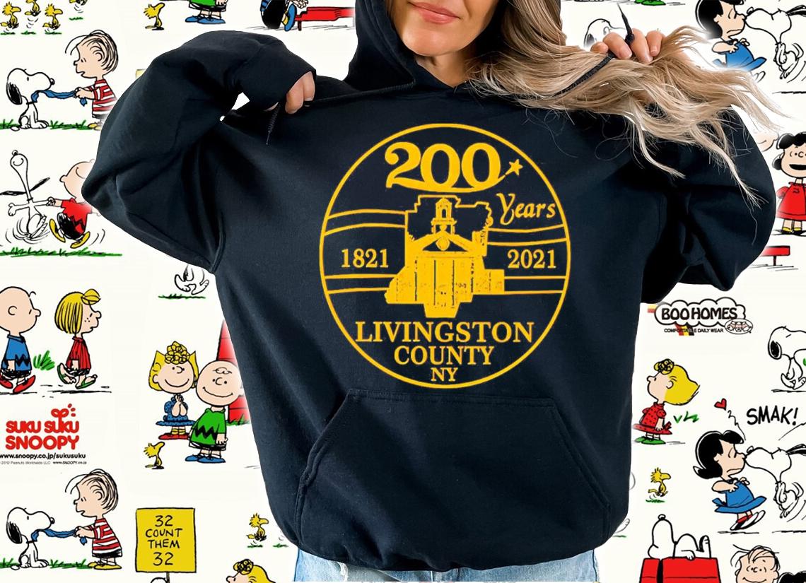 200 Years 1821-2021 Livingston County NY Shirt t-shirt hoodie