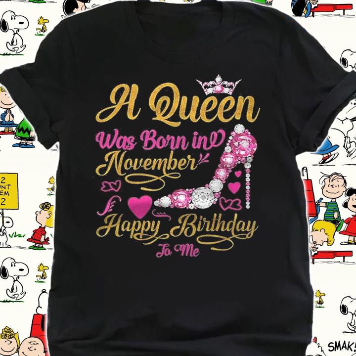 A Queen Was Born In November Happy Birthday To Me High Heel Shirt t-shirt shirt