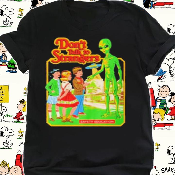 Alien Don't Talk To Strangers Shirt t-shirt
