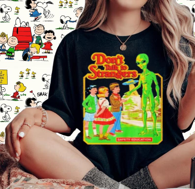 Alien Don't Talk To Strangers Shirt t-shirt