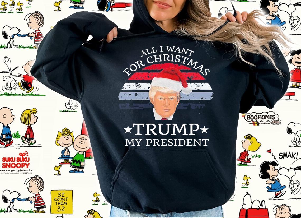 All I Want For Christmas Is Trump My President Trump Christmas T-Shirt t-shirt