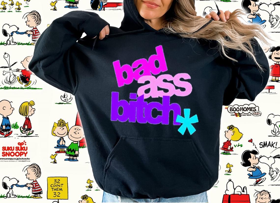 Bad Ass Bitch T-Shirt t-shirt hoodie