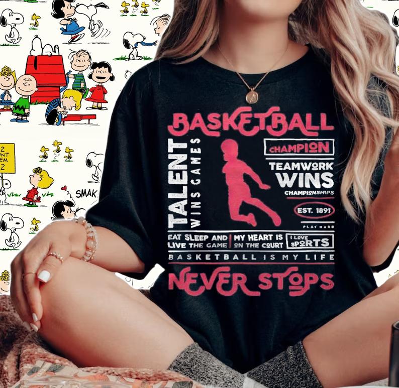 Basketball Champion teamwork wins championships est 1891 basketball is my life never stops T-shirt t-shirt