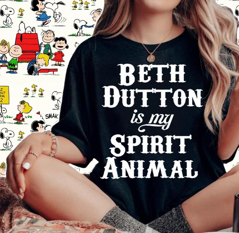 Beth Dutton Is My Spirit Animal T-Shirt t-shirt