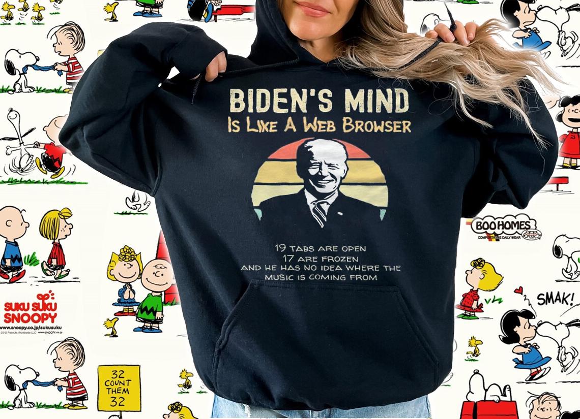 Biden's Mind Is Like A Web Browser Joe Biden T-Shirt t-shirt hoodie