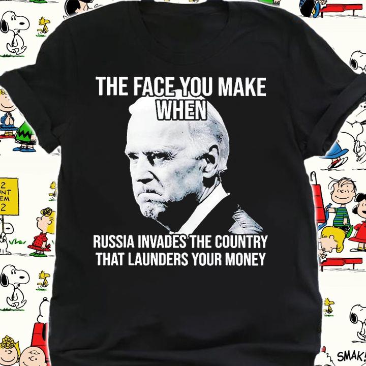Biden The Face You Make When Russia Invades The Country T-Shirt t-shirt