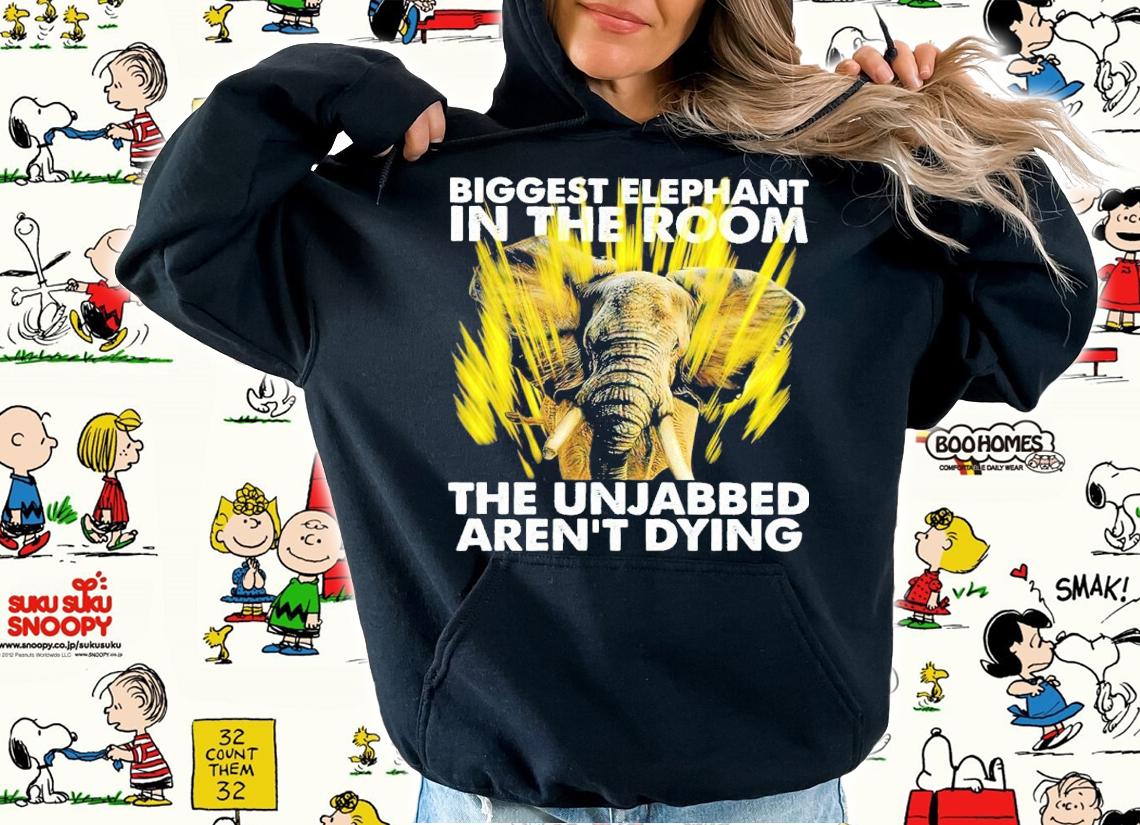 Biggest Elephant In The Room The Unjabbed Aren't Dying Shirt t-shirt