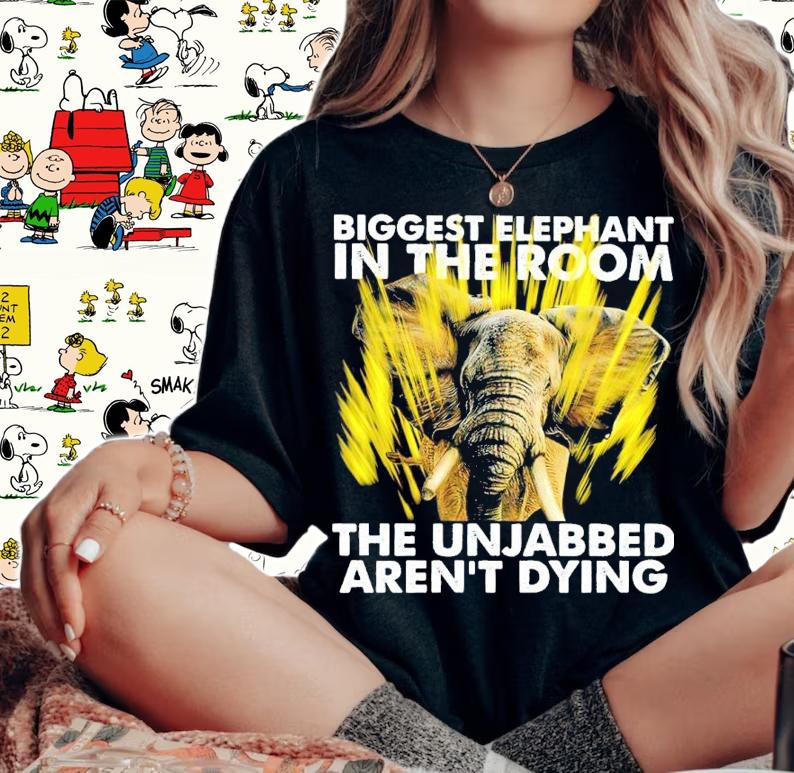 Biggest Elephant In The Room The Unjabbed Aren't Dying Shirt t-shirt