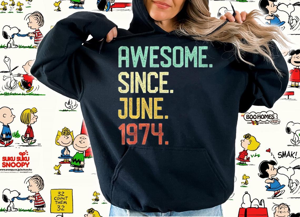 Born In June 1974 Vintage 48Th Birthday Gift Him Her Shirt t-shirt hoodie
