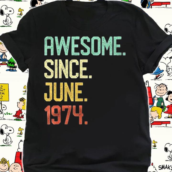 Born In June 1974 Vintage 48Th Birthday Gift Him Her Shirt t-shirt shirt