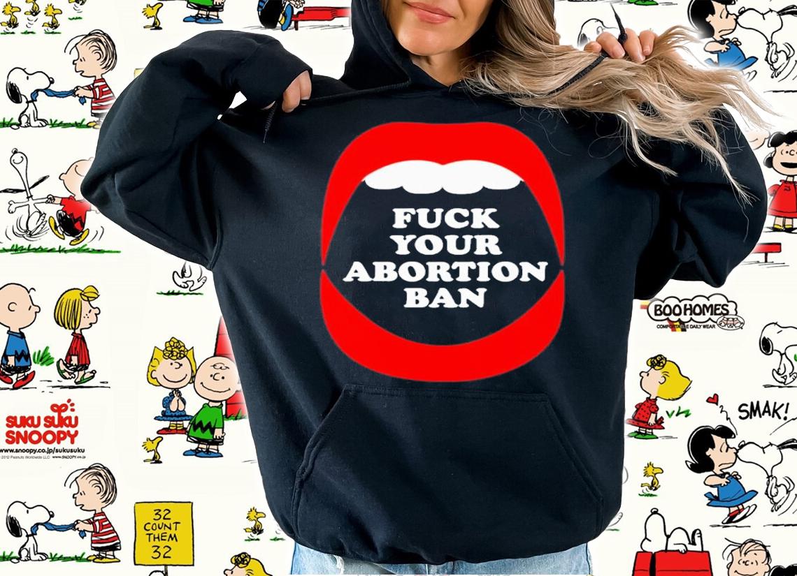 Brandon Wolf Fuck Your Abortion Ban Pro Choice Feminist Shirt t-shirt