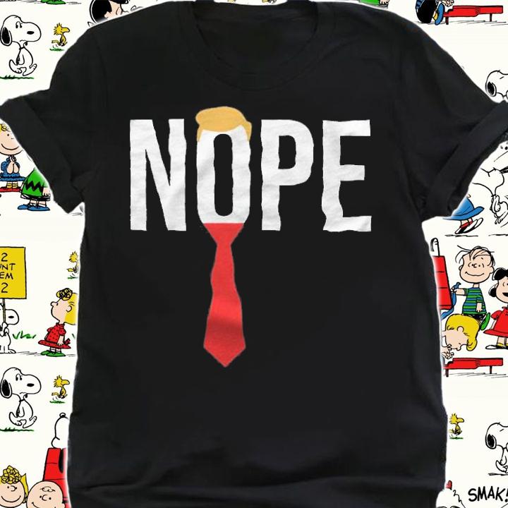 Donald Trump Nope Anti Trump T-Shirt t-shirt