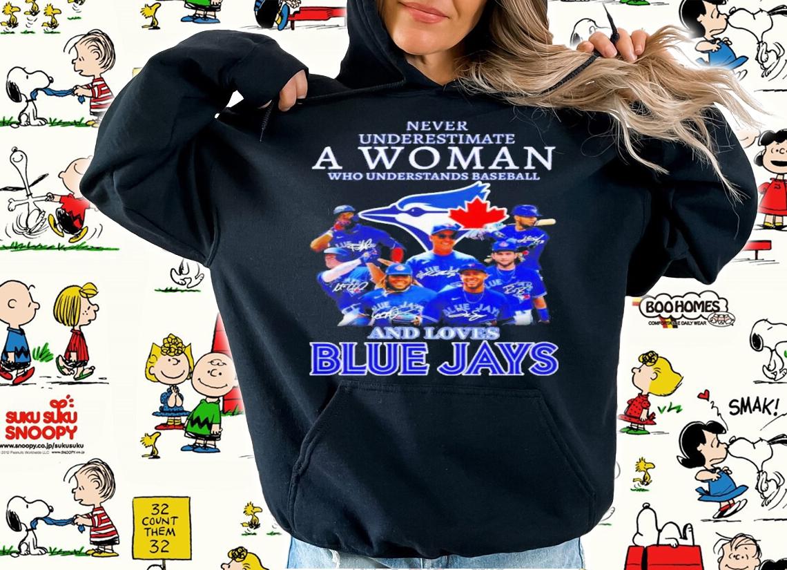 Never Underestimate A Woman Who Understands Baseball And Love Toronto Blue Jays Signatures Shirt t-shirt hoodie