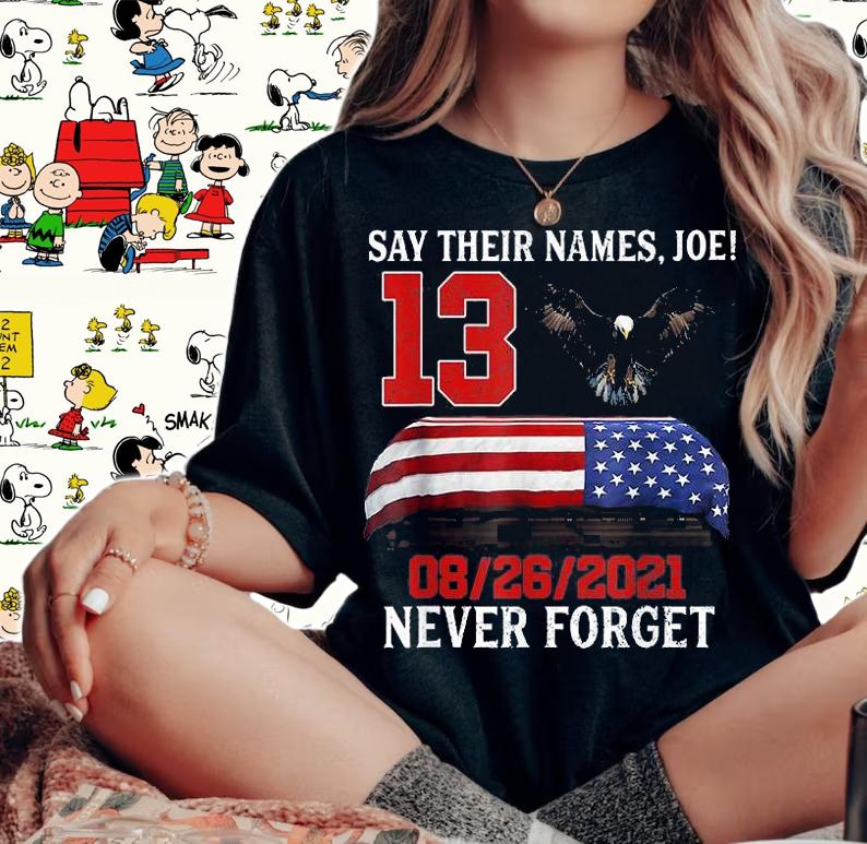 Say Their Names Joe Biden 13 Heroes Names Of Fallen Soldiers Eagle US Flag 08 26 2021 T-Shirt t-shirt woman shirt