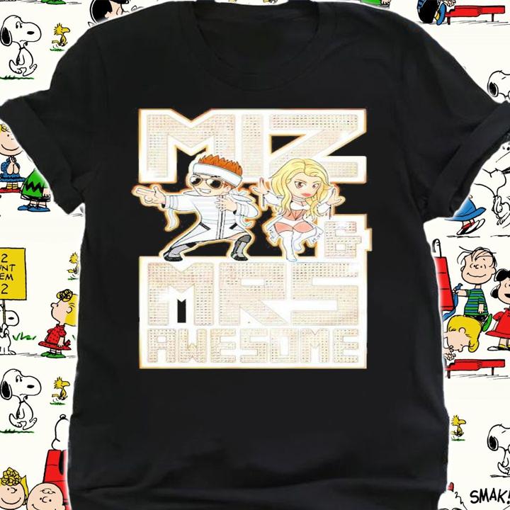 The Miz And Maryse Miz And Mrs. Awesome Shirt t-shirt shirt