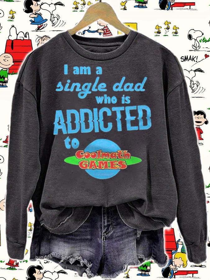I am a single dad who is addicted to coolmath games T-shirt t-shirt sweatshirt