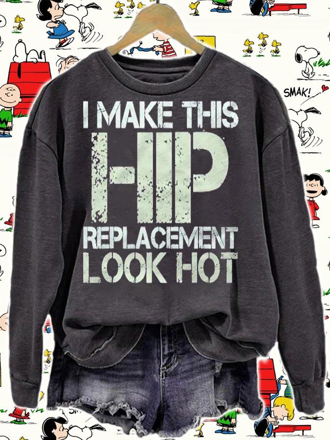I Make This Hip Replacement Look Hot Funny Surgery Gag Shirt t-shirt sweatshirt