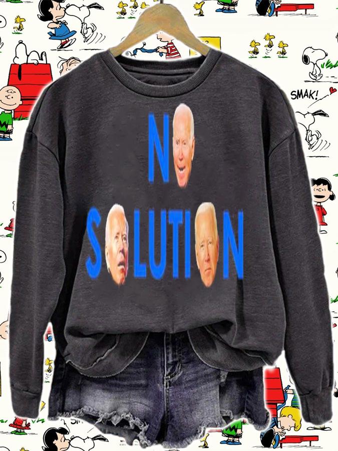 Joe Biden No Solution Shirt t-shirt sweatshirt