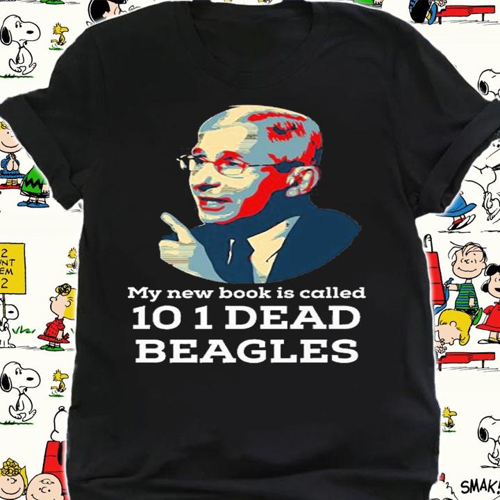 My New Books Is Called 101 Dead Beagles T-Shirt t-shirt shirt