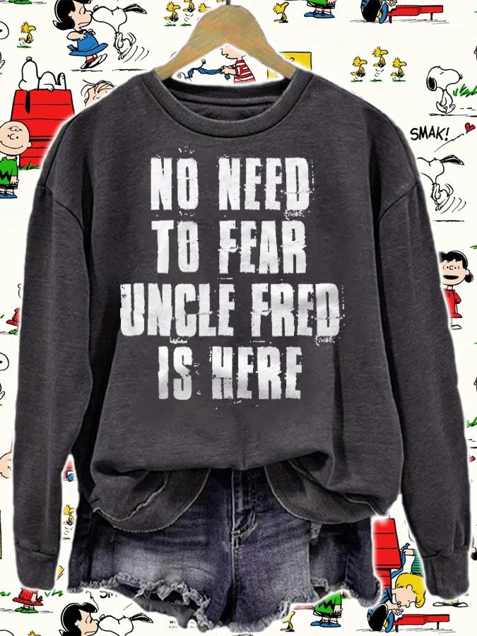 No Need To Fear Uncle Fred Is Here Funny Fred Sayings Shirt t-shirt sweatshirt