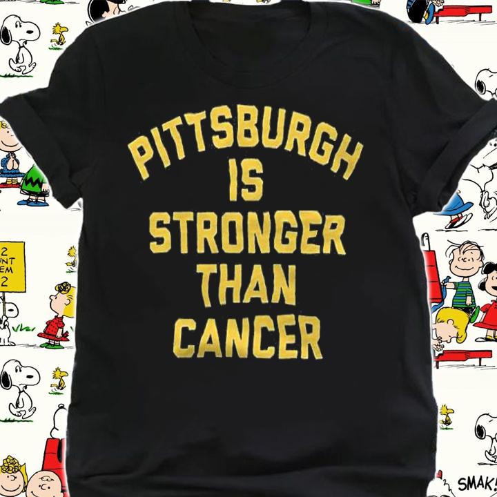 Pittsburgh is stronger than cancer T-shirt t-shirt