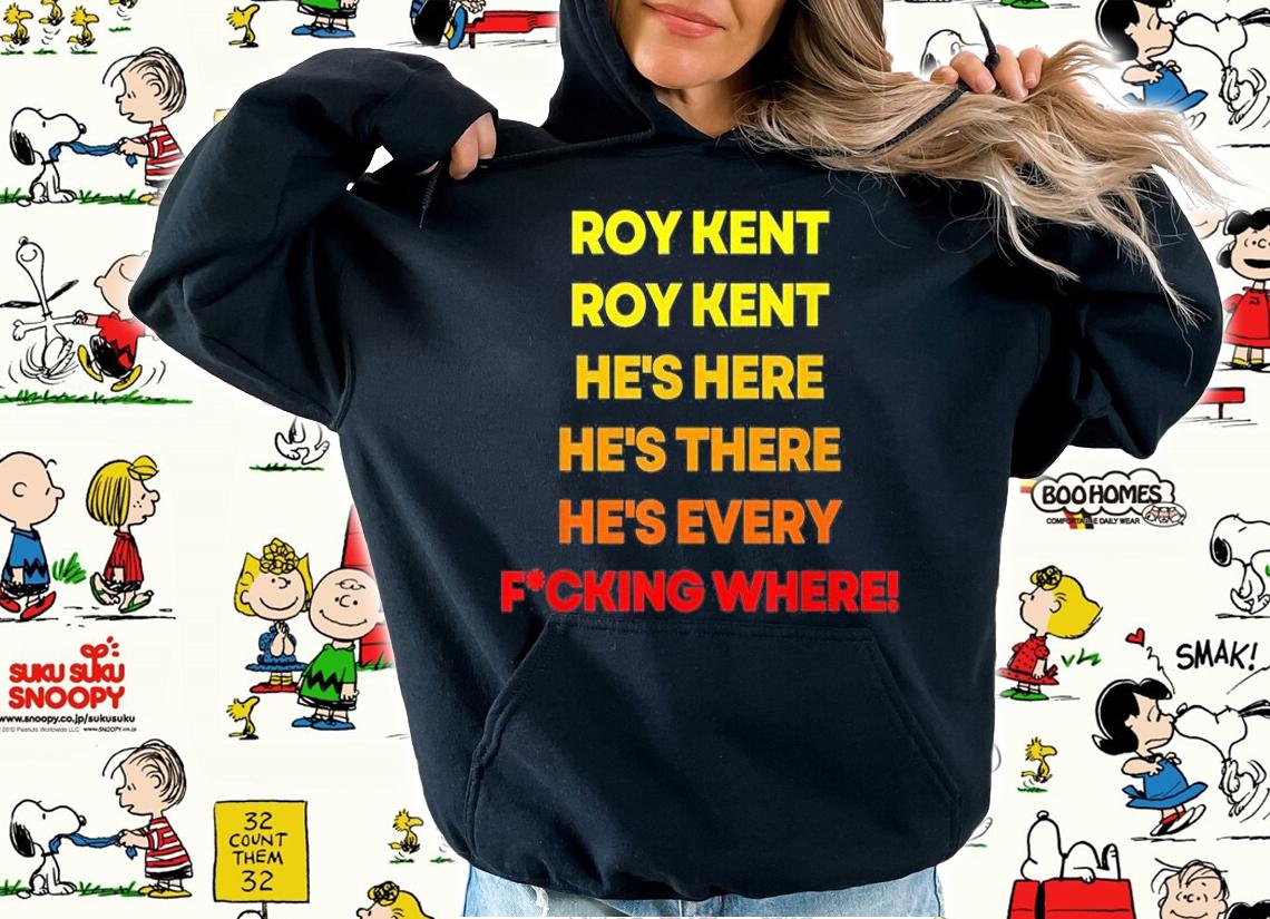 Roy Kent He's Here He's Everywhere T-Shirt t-shirt hoodie