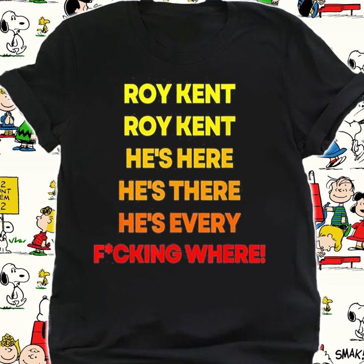 Roy Kent He's Here He's Everywhere T-Shirt t-shirt shirt