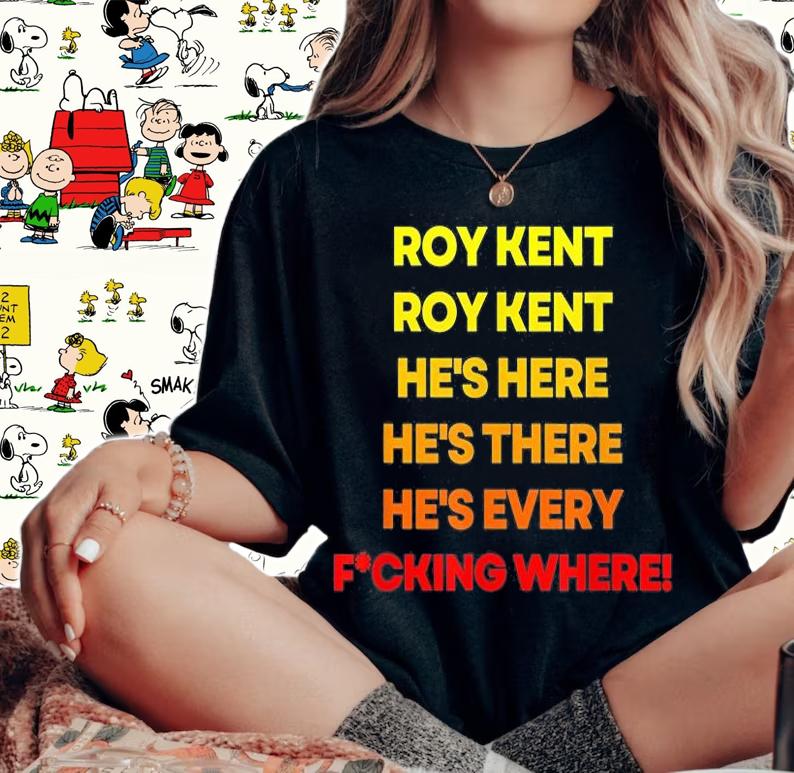 Roy Kent He's Here He's Everywhere T-Shirt t-shirt woman shirt