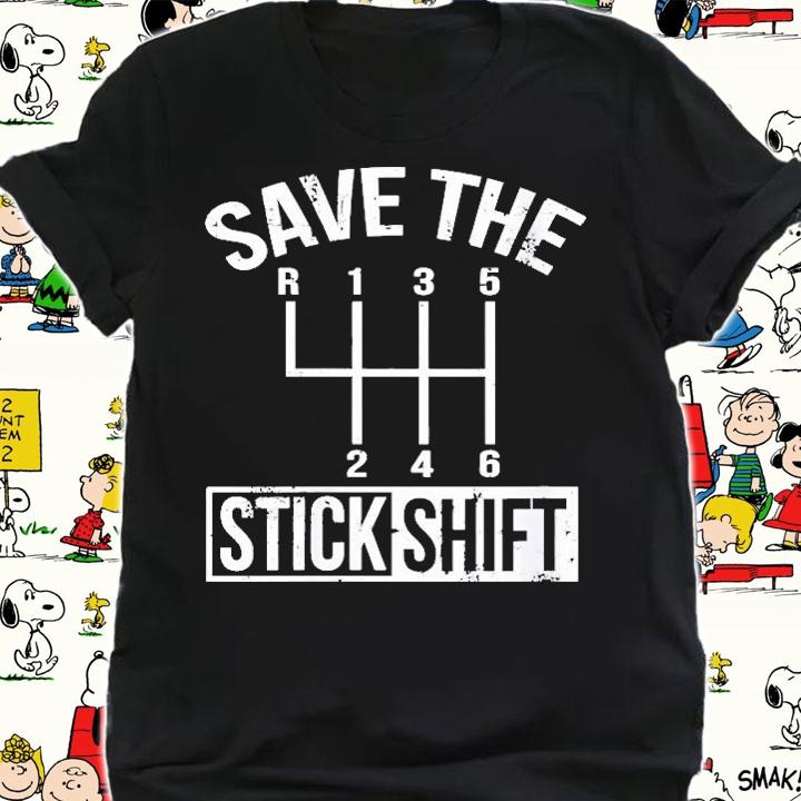Womens Save The Stick Shift Car Lover Manual Driver Shirt t-shirt