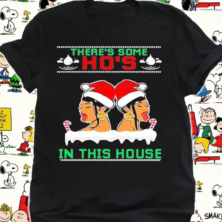 Cardi B There's Some Hos In The House Girl Ugly Christmas T-Shirt t-shirt shirt