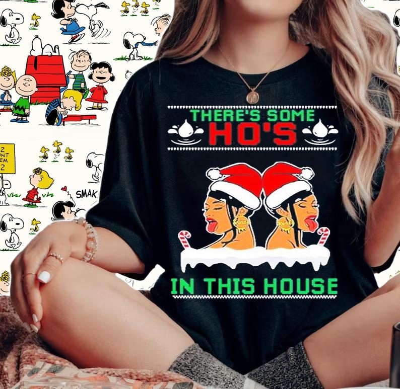 Cardi B There's Some Hos In The House Girl Ugly Christmas T-Shirt t-shirt woman shirt