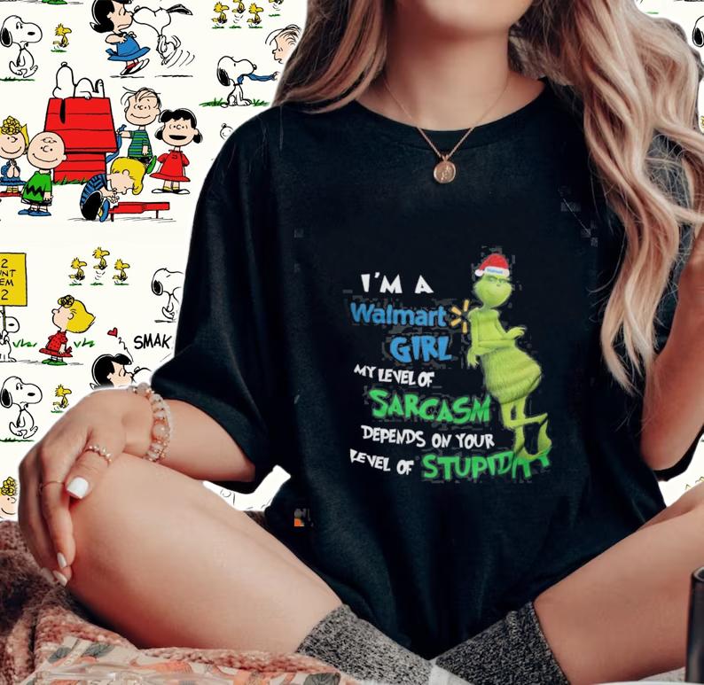 Grinch I'm a Walmart girl my level of sarcasm depends on your level on stupidity shirt t-shirt woman shirt