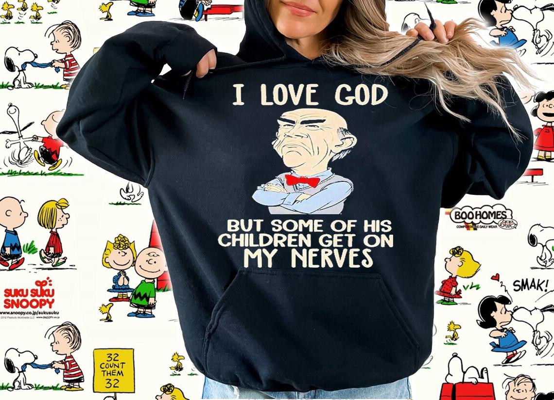 I Love God But Some Of His Children Get On My Nerves T-Shirt t-shirt