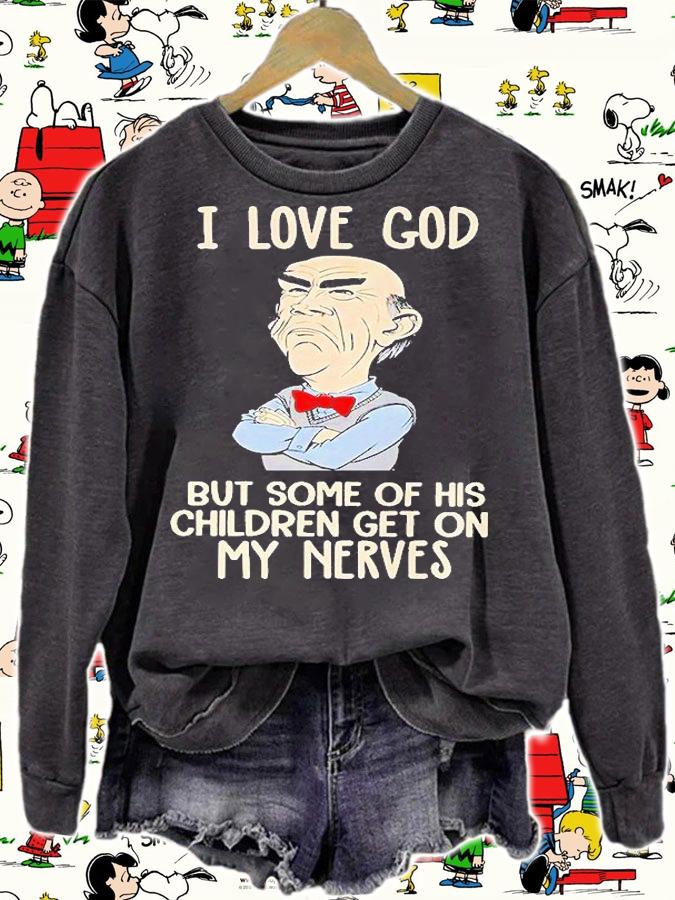 I Love God But Some Of His Children Get On My Nerves T-Shirt t-shirt