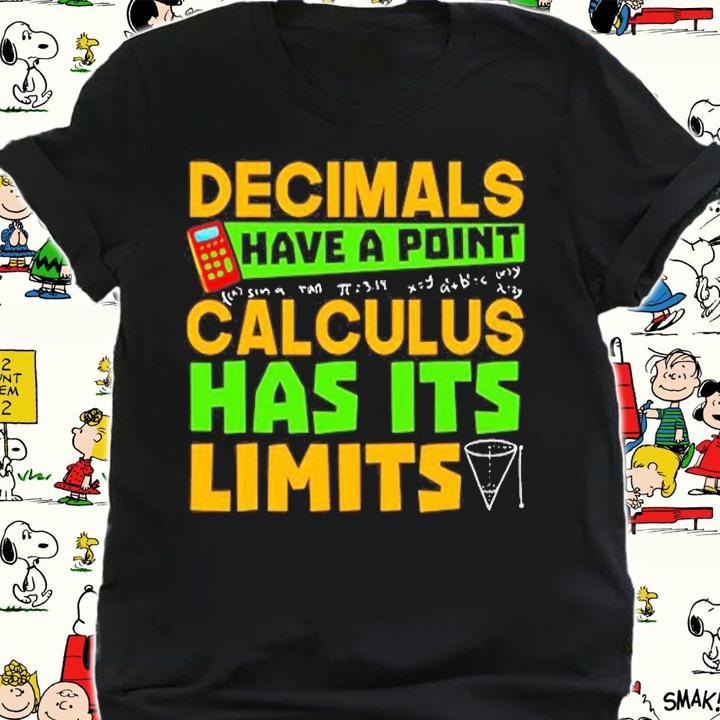 Decimals Have A Point Calculus Has Its Limits T-Shirt t-shirt shirt