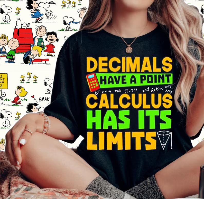 Decimals Have A Point Calculus Has Its Limits T-Shirt t-shirt woman shirt