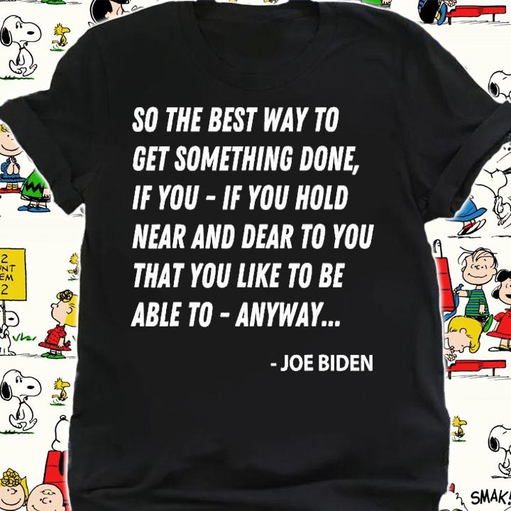 Funny Joe Biden Anyway Quote March 2021 Speech Sarcastic T-Shirt t-shirt