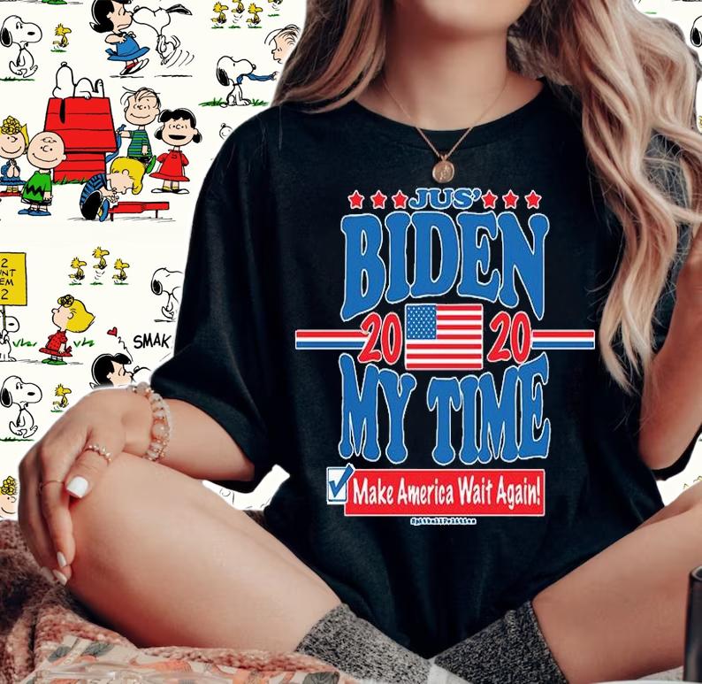 Jus' Biden My Time 2020 Make America Wait Again T-Shirt t-shirt woman shirt