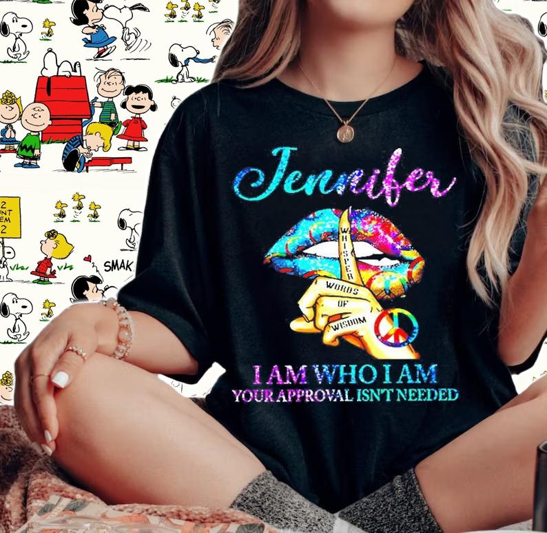 Lips Hippie Jennifer I Am Who I Am Your Approval Isn't Needed T-Shirt t-shirt