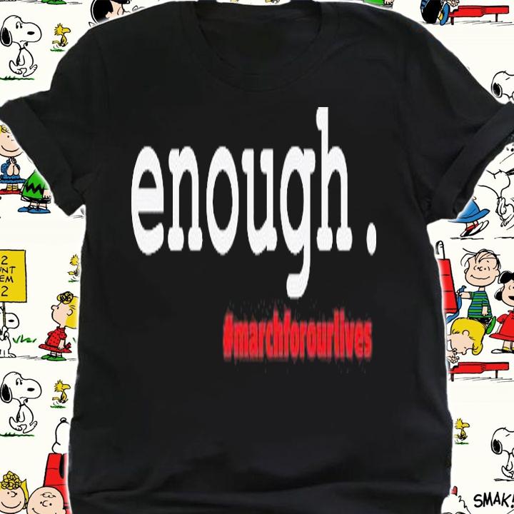Hashtag #Enough March For Our Lives T-Shirt t-shirt shirt