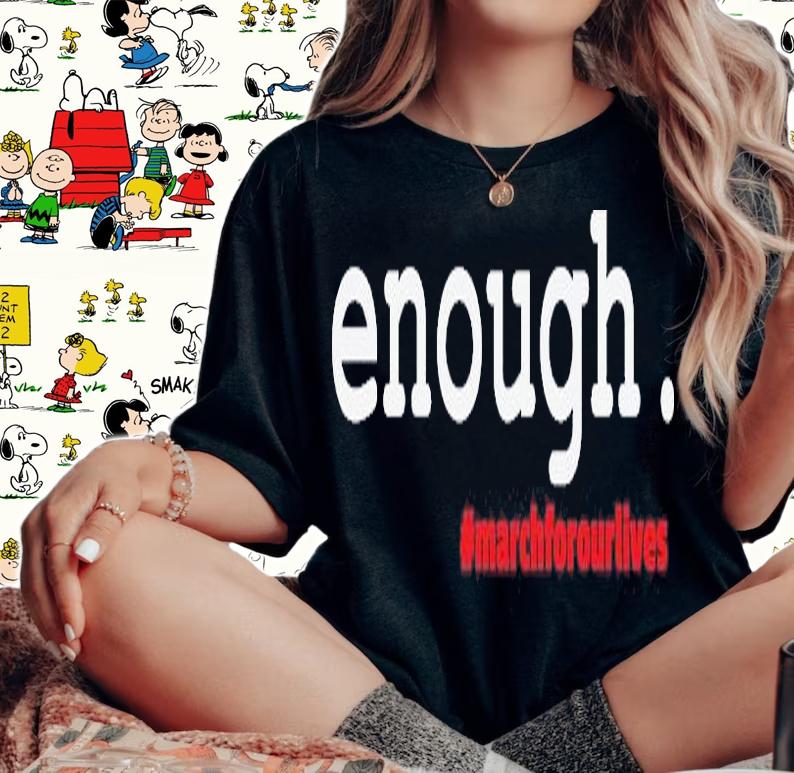 Hashtag #Enough March For Our Lives T-Shirt t-shirt woman shirt